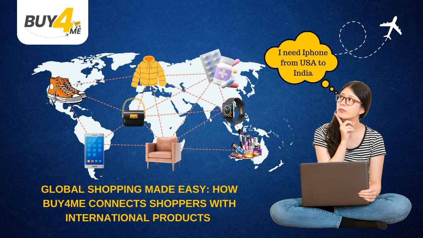 Global Shopping Made Easy: How Buy4Me Connects Shoppers with International Products